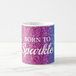 Sparkly Pink and Blue Glitter Born to Sparkle Coffee Mug