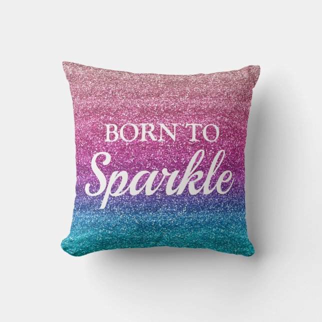 Sparkly Pink and Blue Glitter Born to Sparkle Throw Pillow (Front)