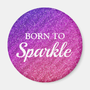 Sparkly Purple and Pink Glitter Born to Sparkle Magnet