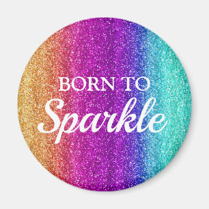 Sparkly Rainbow Gradient Glitter Born to Sparkle Magnet