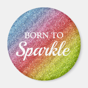 Sparkly Rainbow Gradient Glitter Born to Sparkle Magnet