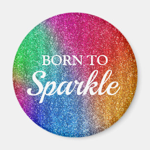 Sparkly Rainbow Gradient Glitter Born to Sparkle Magnet