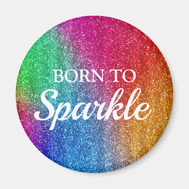 Sparkly Rainbow Gradient Glitter Born to Sparkle Magnet (Front)