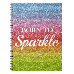 Sparkly Rainbow Gradient Glitter Born to Sparkle Notebook