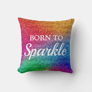 Sparkly Rainbow Gradient Glitter Born to Sparkle Throw Pillow