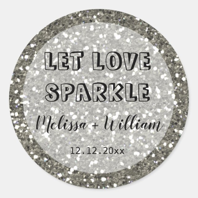 Sparkly Silver Glitter Let Love Sparkle Classic Round Sticker (Front)