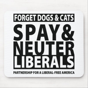 Spay & Neuter Liberals Mouse Pad