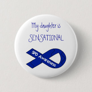 SPD Awareness Button My Daughter is SENSATIONAL