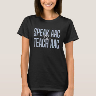 Speak AAC To Teach AAC Core Board Speech Therapist T-Shirt
