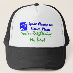 Speak Clearly and Slower, Please! Trucker Hat