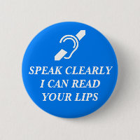 SPEAK CLEARLY, I CAN READ YOUR LIPS