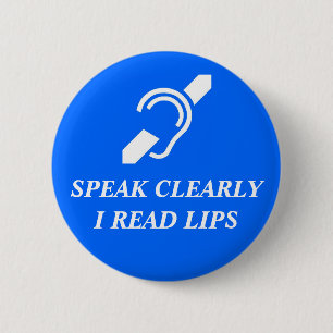 Speak Clearly, I Read Lips 2 Inch Round Button