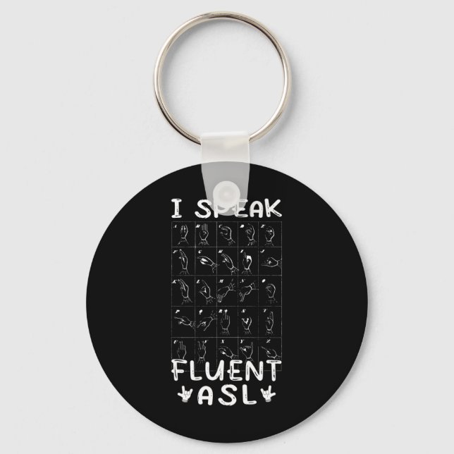 Speak Fluent Asl - Sign Language Deaf Awareness De Keychain (Front)
