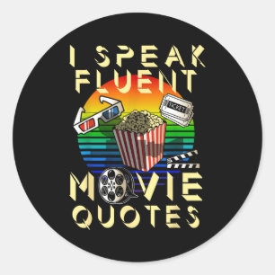 Speak Fluent Movie Quotes Movie Lover Movie Fan  Classic Round Sticker