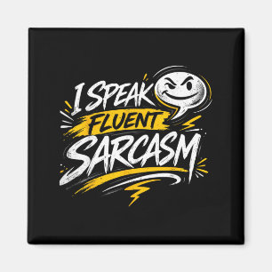 Speak Fluent Sarcasm Funny Sarcastic Humour Quote Magnet