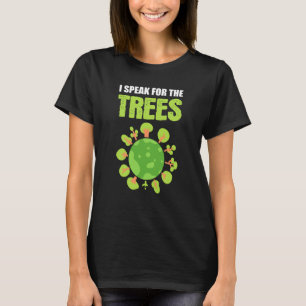 Speak for Trees Conservationist or Ecologist T-Shirt
