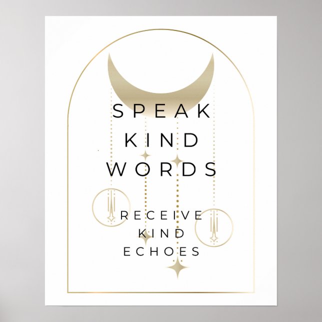 Speak Kind Words Receive Kind Echoes- White Poster (Front)