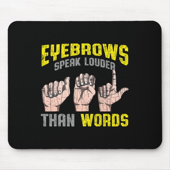 Speak Louder Than Words Deaf Awareness Asl Fun Gif Mouse Pad (Front)