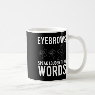 Speak Louder Than Words Deaf-mute Coffee Mug