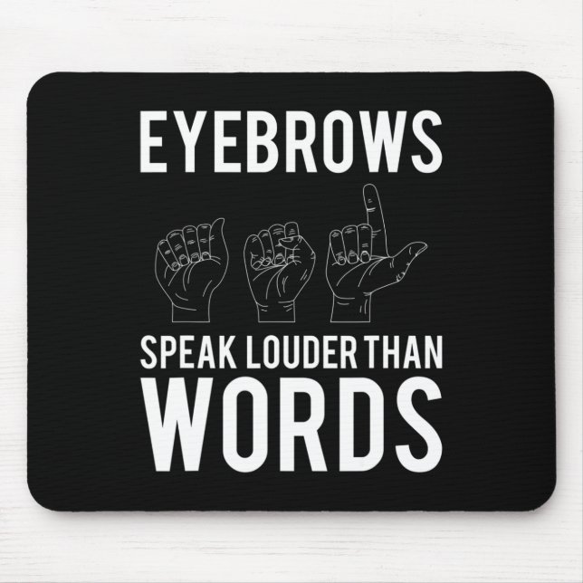 Speak Louder Than Words Deaf-mute  Mouse Pad (Front)