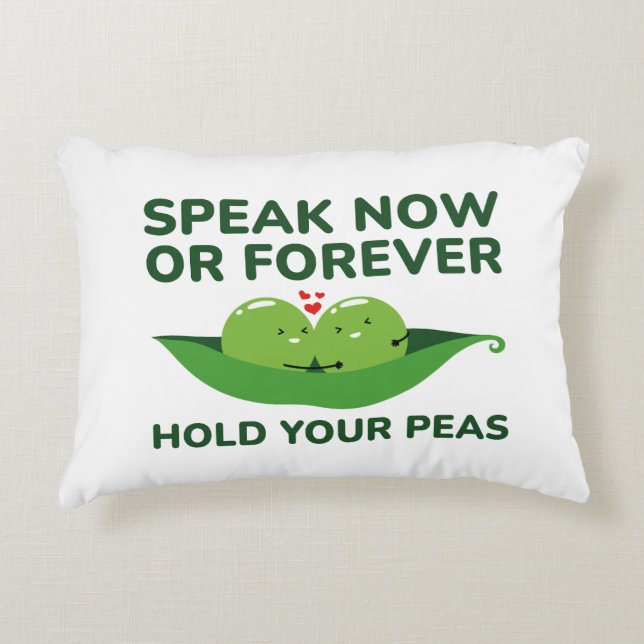 Speak Now Or Forever Hold Your Peas Accent Pillow (Front)