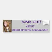 SPEAK OUT ABOUT BREED SPECIFIC LEGISLATURE, SP...