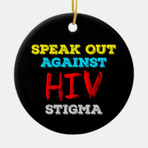 Speak Out Against HIV Stigma - AIDS Awareness Ceramic Ornament