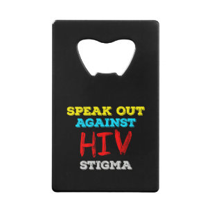 Speak Out Against HIV Stigma - AIDS Awareness Credit Card Bottle Opener