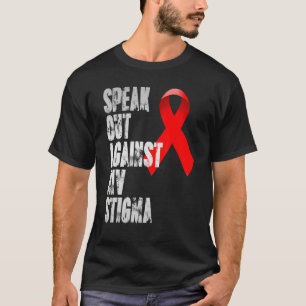 Speak out against HIV Stigma   World Aids Day T-Shirt