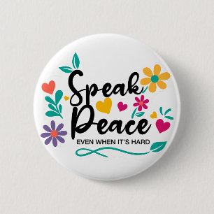 “Speak Peace Even When It’s Hard” 2 Inch Round Button