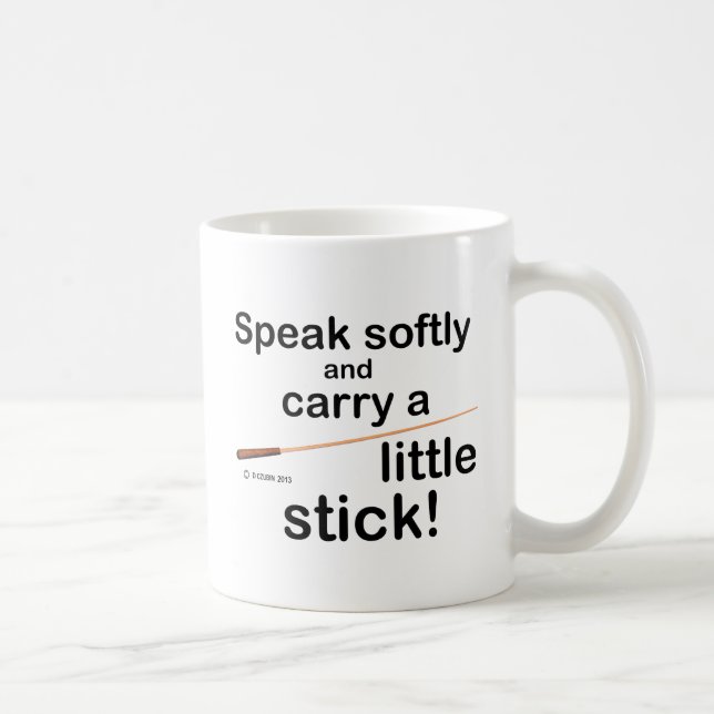 Speak Softly Coffee Mug (Right)