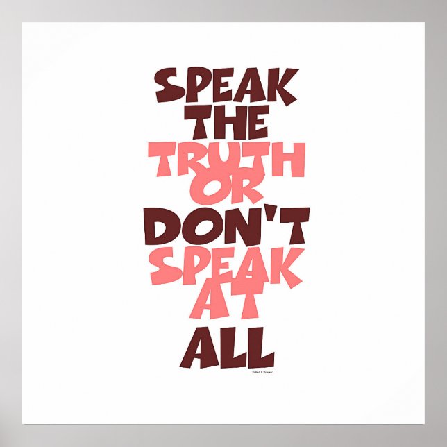 Speak The Truth Or Don't Speak At All Poster (Front)