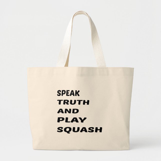 Speak Truth and play Squash. Large Tote Bag (Front)