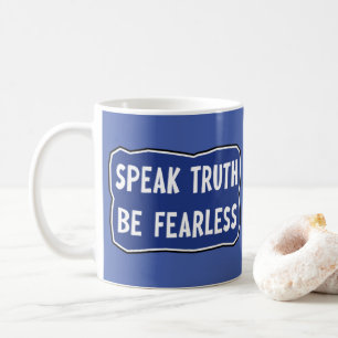 Speak Truth Be Fearless Coffee Mug