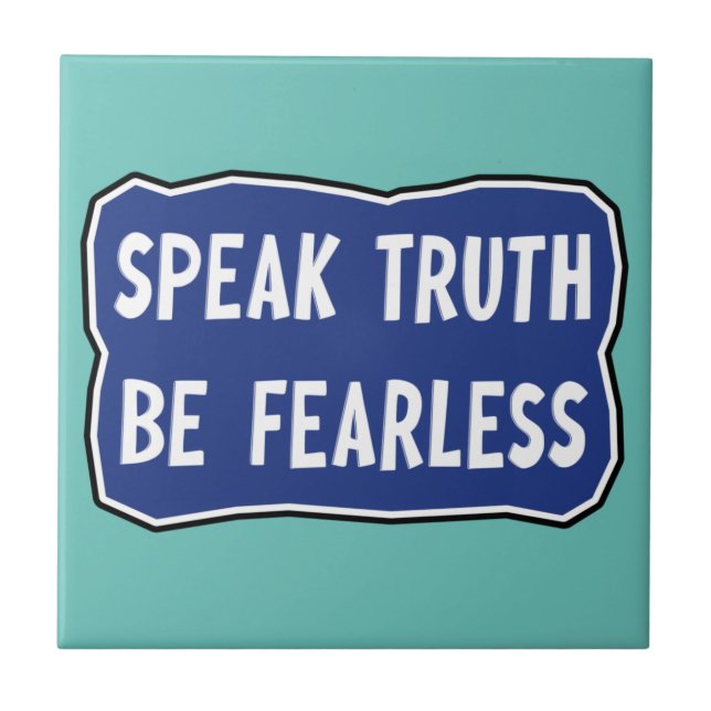 Speak Truth Be Fearless   Tile (Front)