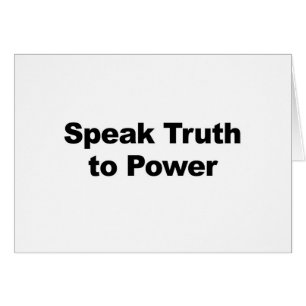 Speak Truth To Power