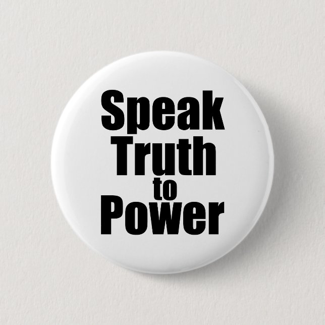 Speak Truth to Power 2 Inch Round Button (Front)