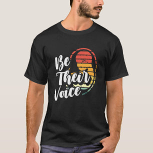 Speak Up For The Unborn Be Their Voice Pro-Life Ac T-Shirt