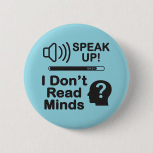 Speak Up – I Don’t Read Minds Funny Communication  2 Inch Round Button