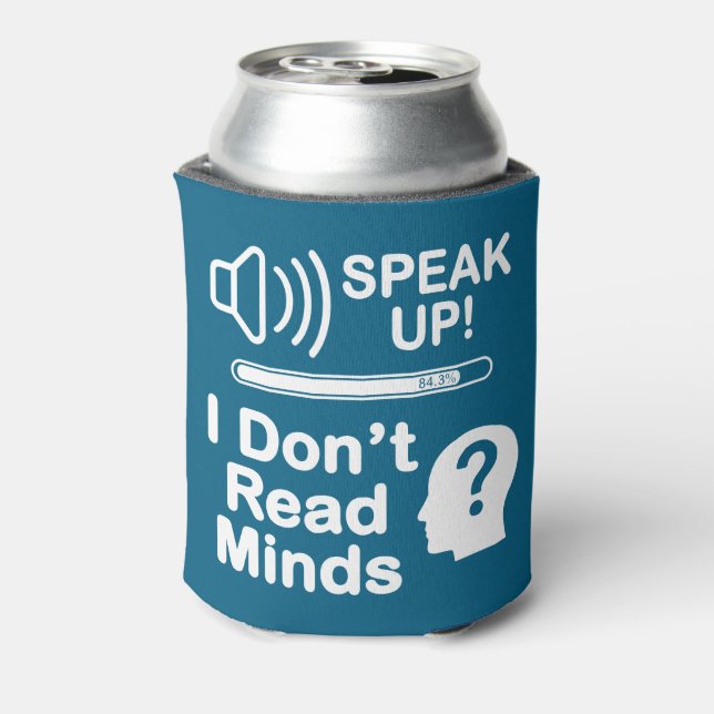 Speak Up – I Don’t Read Minds Funny Communication  Can Cooler (Can Back)
