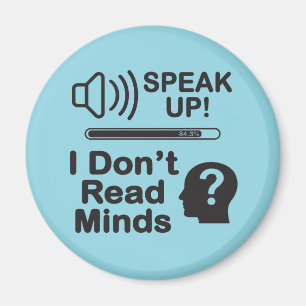 Speak Up – I Don’t Read Minds Funny Communication Magnet