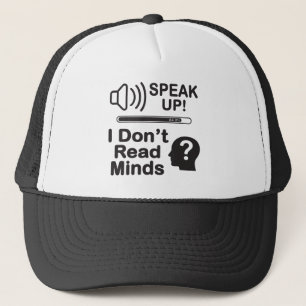 Speak Up – I Don’t Read Minds Funny Communication  Trucker Hat