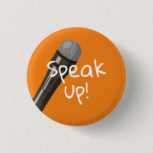 "Speak up!" Microphone 1 Inch Round Button (Front)