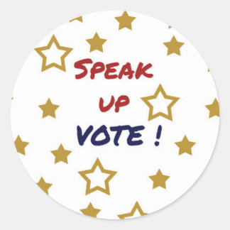 Speak up Vote political election Classic Round Sticker