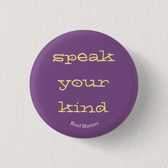 speak your kind 1 inch round button (Front)