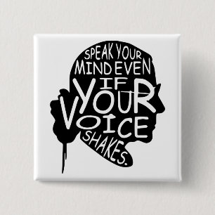 Speak your mind even if your voice shakes 2 inch square button