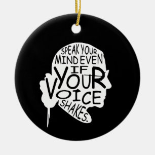 Speak your mind even if your voice shakes ceramic ornament