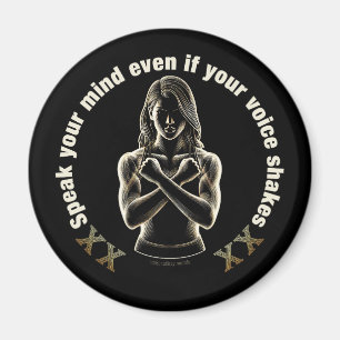 Speak your mind even if your voice shakes! magnet