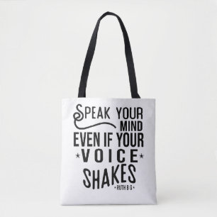 Speak your mind, even if your voice shakes tote bag