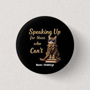 Speaking Up for Those Who Can’t Cute Advocate Cat 1 Inch Round Button